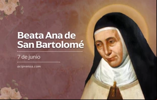 null Beata Ana de San Bartolomé, 7 de junio / ACI Prensa